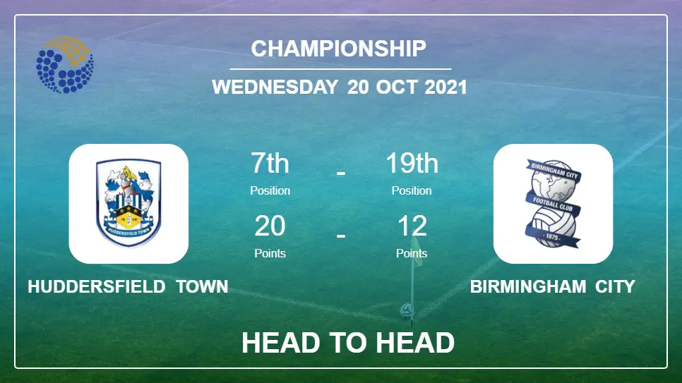 Huddersfield Town vs Birmingham City: Head to Head stats, Prediction, Statistics 20-10-2021 - Championship