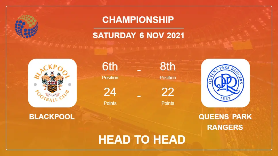 Blackpool vs Queens Park Rangers: Head to Head stats, Prediction, Statistics - 06-11-2021 - Championship