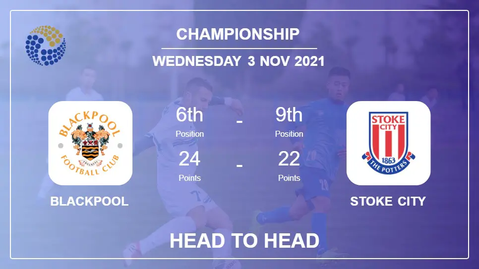 Blackpool vs Stoke City: Head to Head, Prediction | Odds 03-11-2021 - Championship