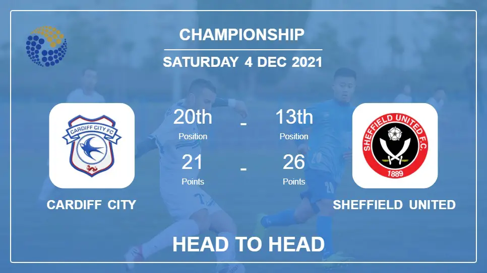 Cardiff City vs Sheffield United: Head to Head stats, Prediction, Statistics - 04-12-2021 - Championship