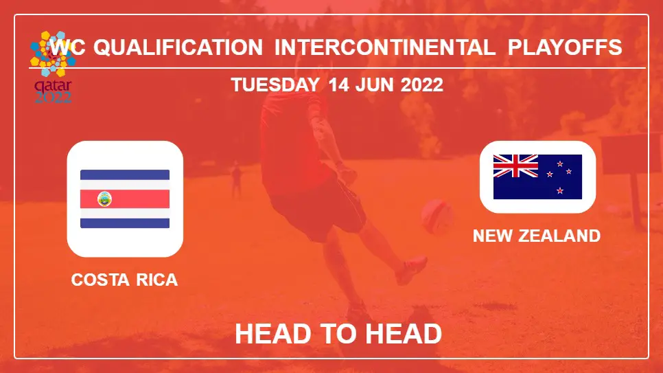 Head to Head stats Costa Rica vs New Zealand: Prediction, Odds - 14-06-2022 - WC Qualification Intercontinental Playoffs