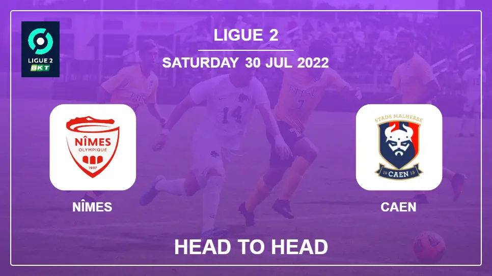 Nîmes vs Caen: Head to Head, Prediction | Odds 30-07-2022 - Ligue 2