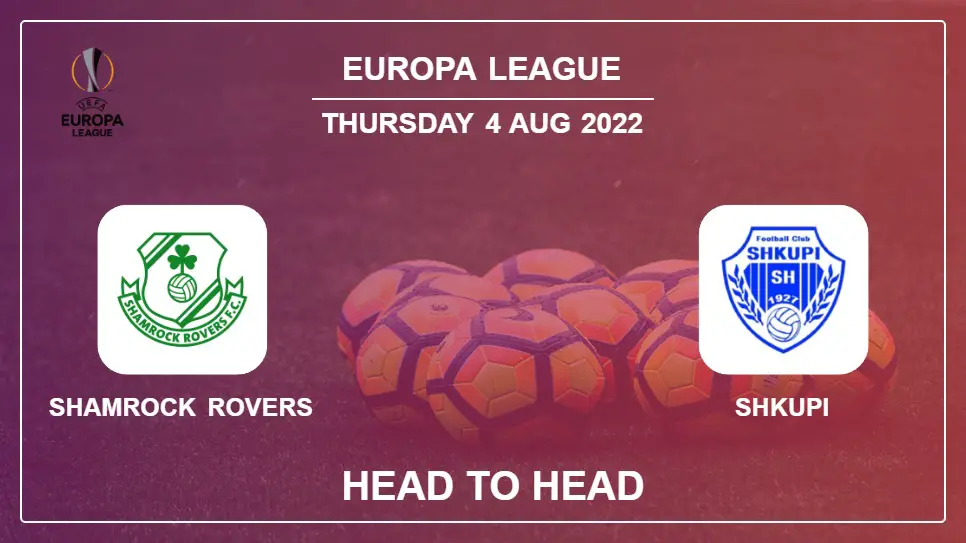 Head to Head stats Shamrock Rovers vs Shkupi: Prediction, Odds - 04-08-2022 - Europa League