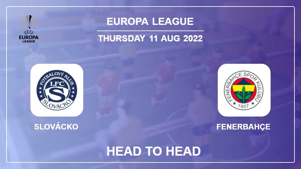 Head to Head Slovácko vs Fenerbahçe | Prediction, Odds - 11-08-2022 - Europa League