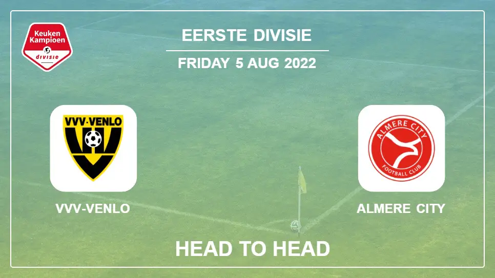 Head to Head VVV-Venlo vs Almere City | Prediction, Odds - 05-08-2022 - Eerste Divisie