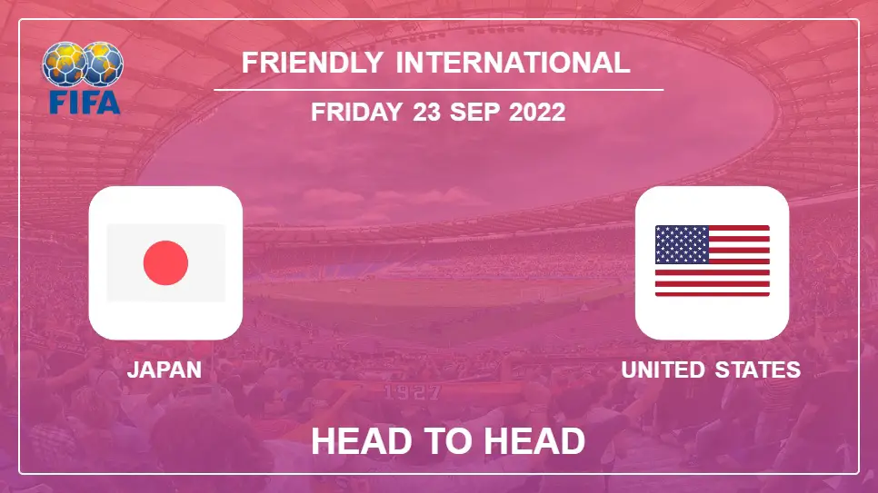 Head to Head stats Japan vs United States: Prediction, Odds - 23-09-2022 - Friendly International