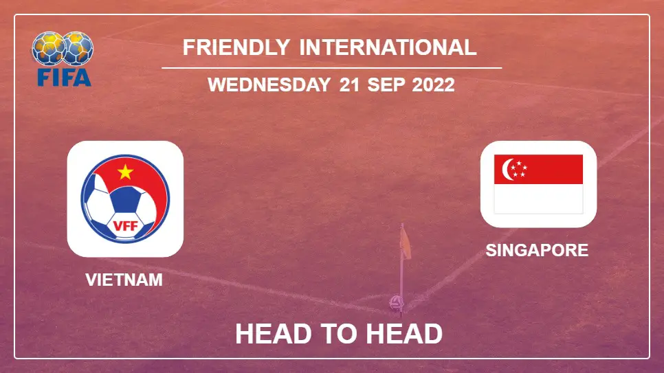Head to Head Vietnam vs Singapore | Prediction, Odds - 21-09-2022 - Friendly International
