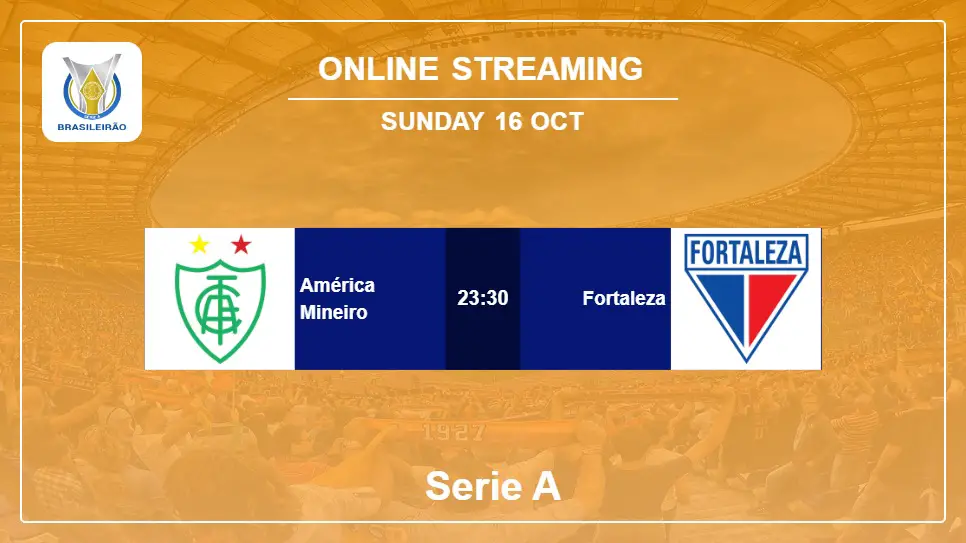 América-Mineiro-vs-Fortaleza online streaming info 2022-10-16 matche
