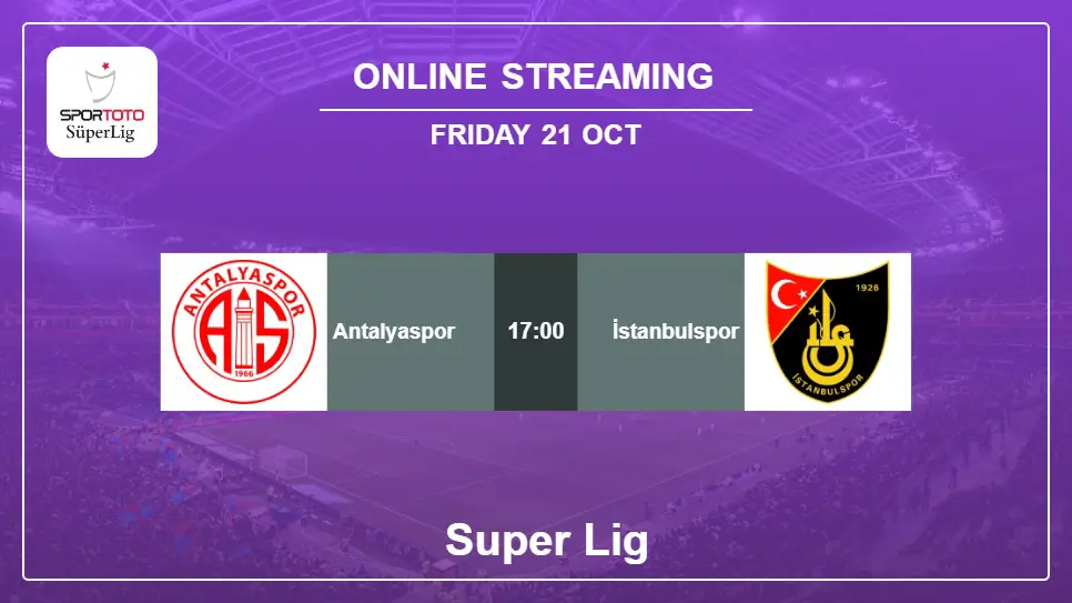 Antalyaspor-vs-İstanbulspor online streaming info 2022-10-21 matche