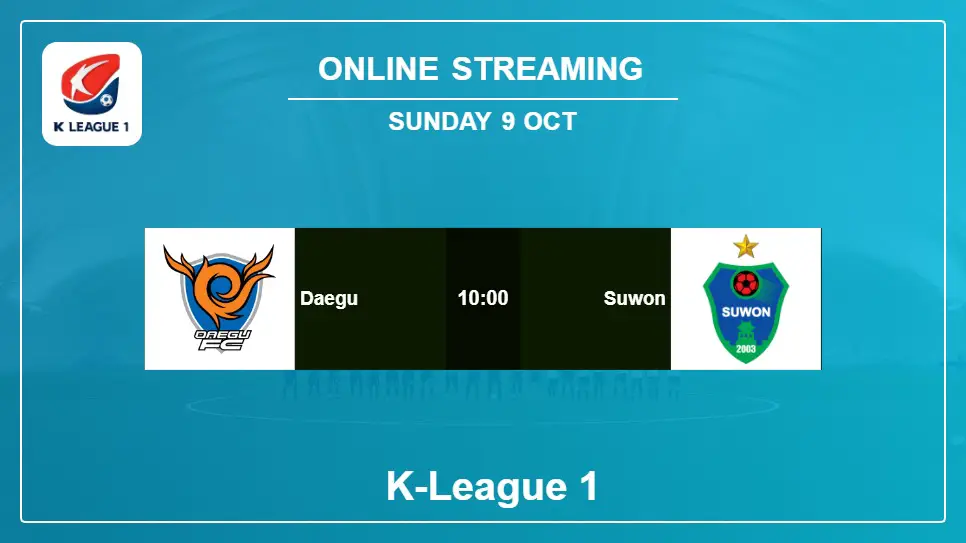 Daegu-vs-Suwon online streaming info 2022-10-09 matche