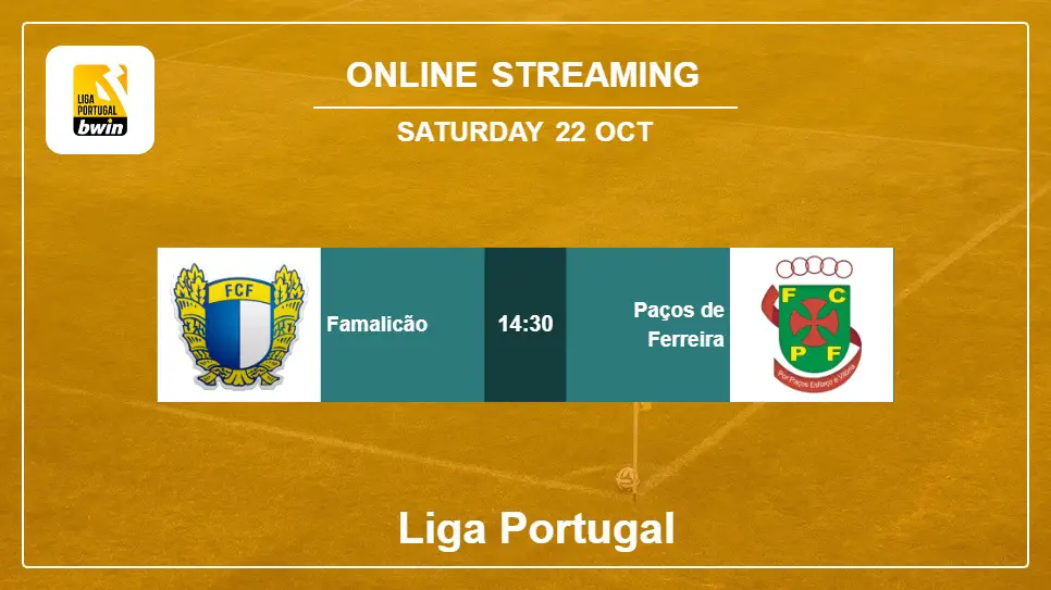 Famalicão-vs-Paços-de-Ferreira online streaming info 2022-10-22 matche