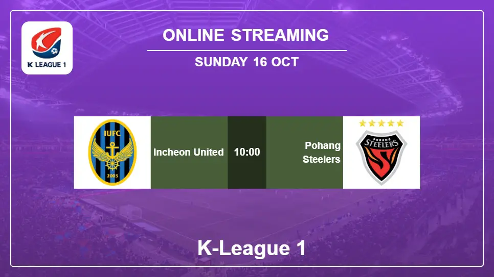Incheon-United-vs-Pohang-Steelers online streaming info 2022-10-16 matche