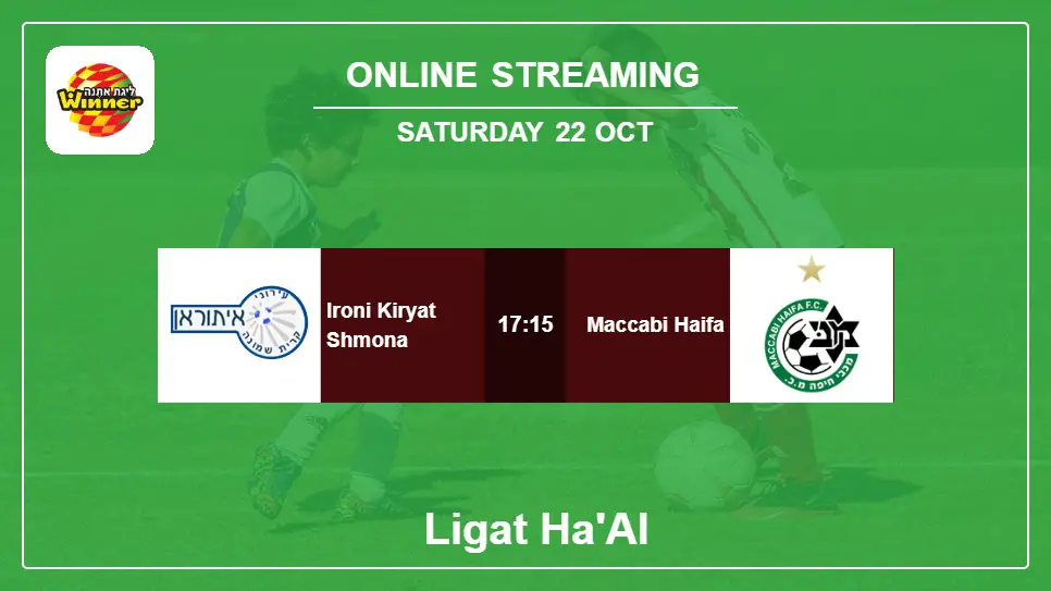 Ironi-Kiryat-Shmona-vs-Maccabi-Haifa online streaming info 2022-10-22 matche