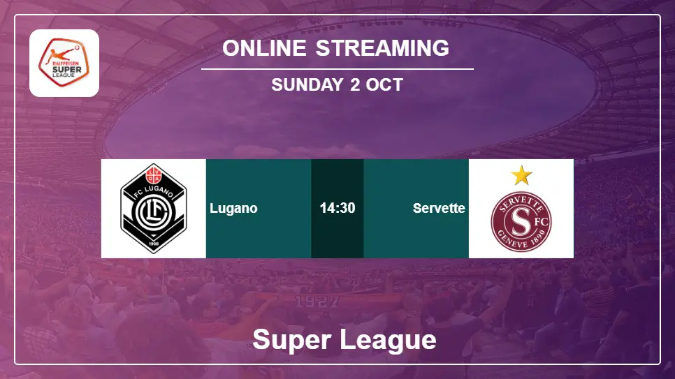 Lugano-vs-Servette online streaming info 2022-10-02 matche