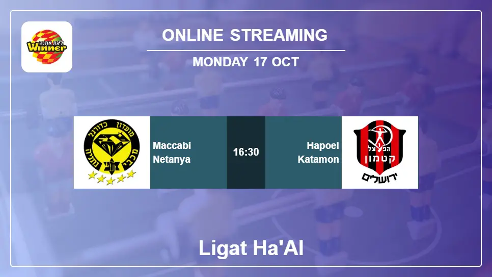 Maccabi-Netanya-vs-Hapoel-Katamon online streaming info 2022-10-17 matche