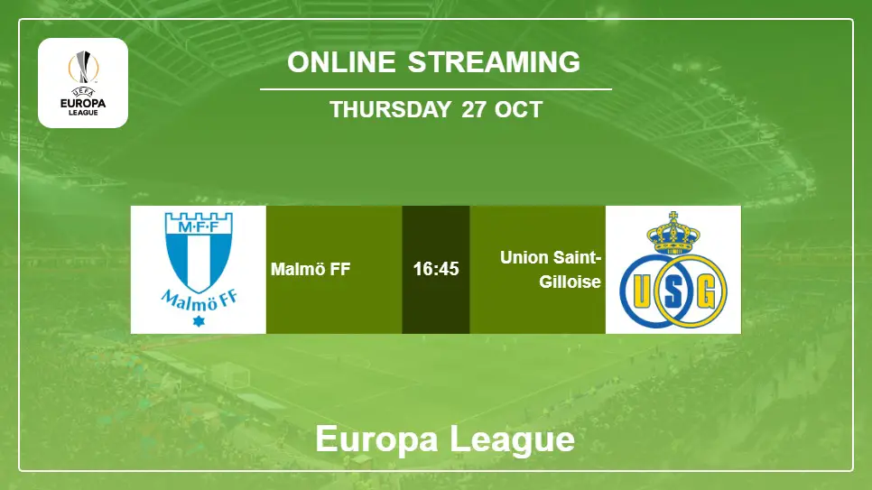 Malmö-FF-vs-Union-Saint-Gilloise online streaming info 2022-10-27 matche