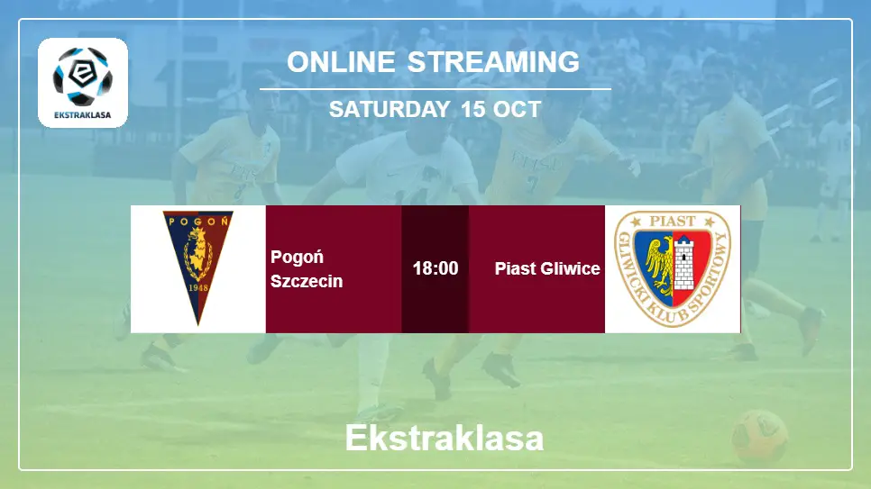 Pogoń-Szczecin-vs-Piast-Gliwice online streaming info 2022-10-15 matche