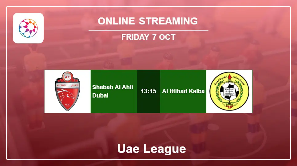 Shabab-Al-Ahli-Dubai-vs-Al-Ittihad-Kalba online streaming info 2022-10-07 matche