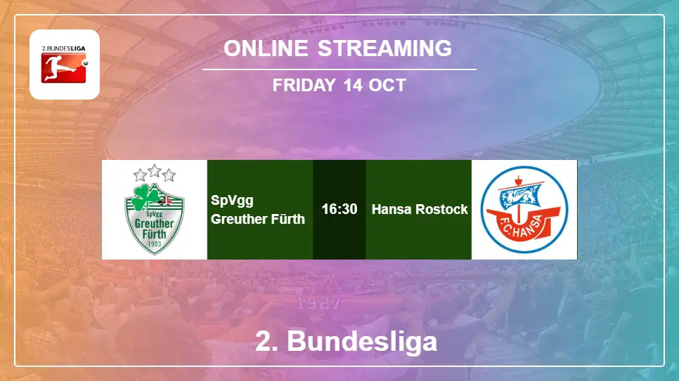 SpVgg-Greuther-Fürth-vs-Hansa-Rostock online streaming info 2022-10-14 matche