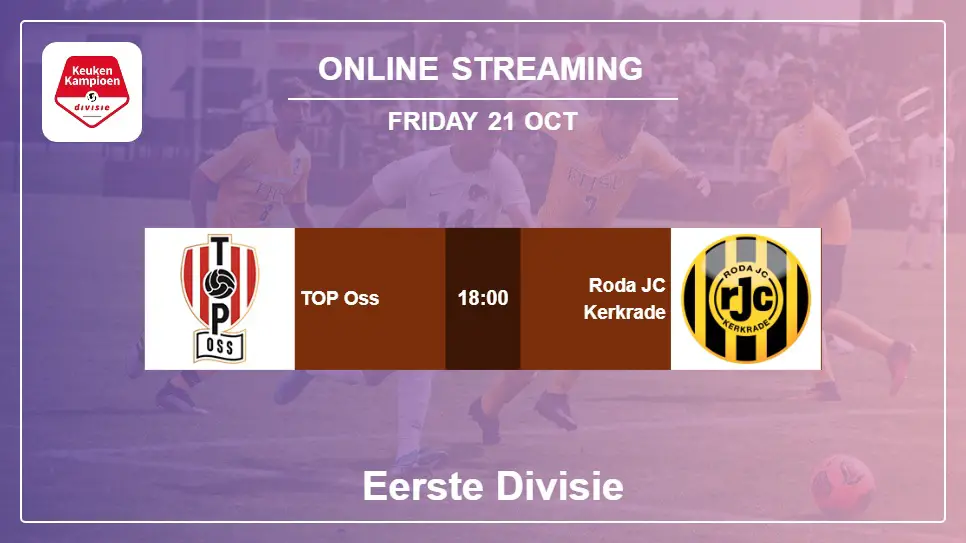 TOP-Oss-vs-Roda-JC-Kerkrade online streaming info 2022-10-21 matche