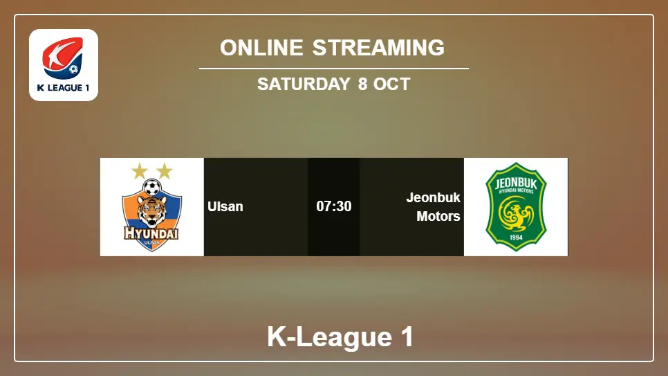 Ulsan-vs-Jeonbuk-Motors online streaming info 2022-10-08 matche