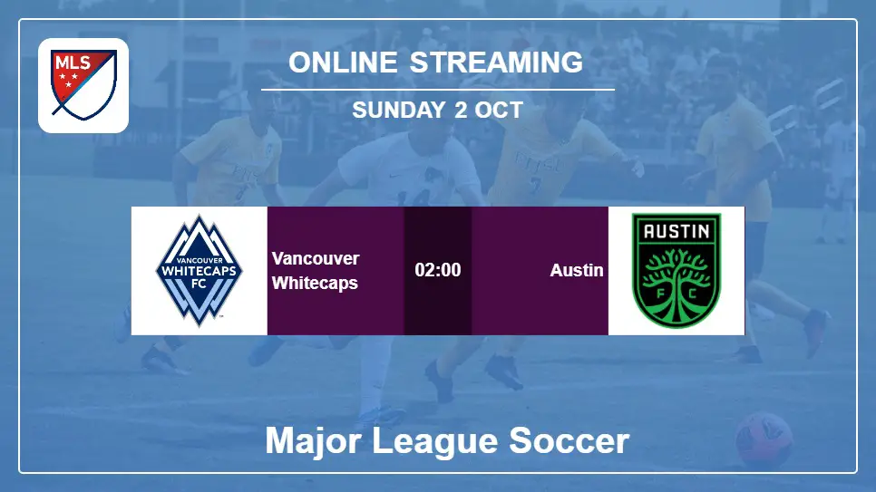 Vancouver-Whitecaps-vs-Austin online streaming info 2022-10-02 matche