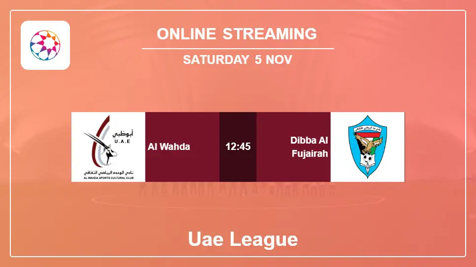 Al-Wahda-vs-Dibba-Al-Fujairah online streaming info 2022-11-05 matche