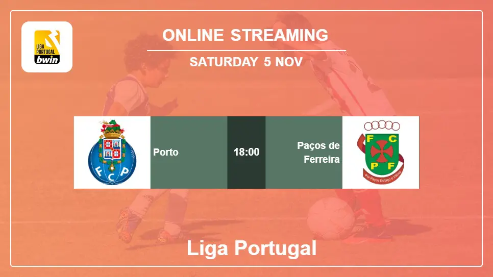 Porto-vs-Paços-de-Ferreira online streaming info 2022-11-05 matche