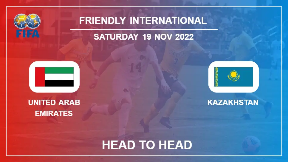 Head to Head stats United Arab Emirates vs Kazakhstan: Prediction, Odds - 19-11-2022 - Friendly International