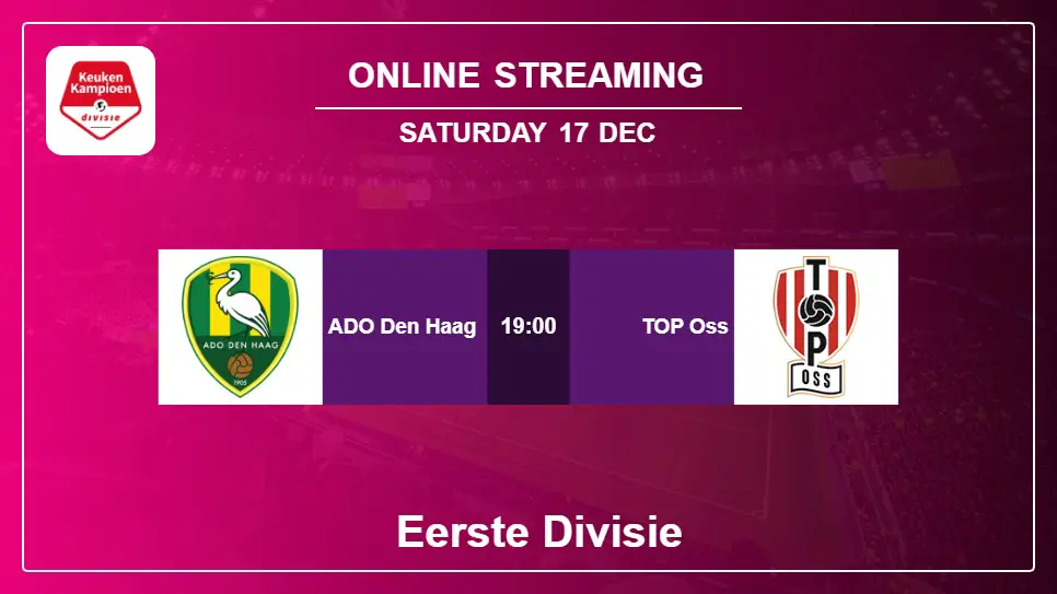 ADO-Den-Haag-vs-TOP-Oss online streaming info 2022-12-17 matche
