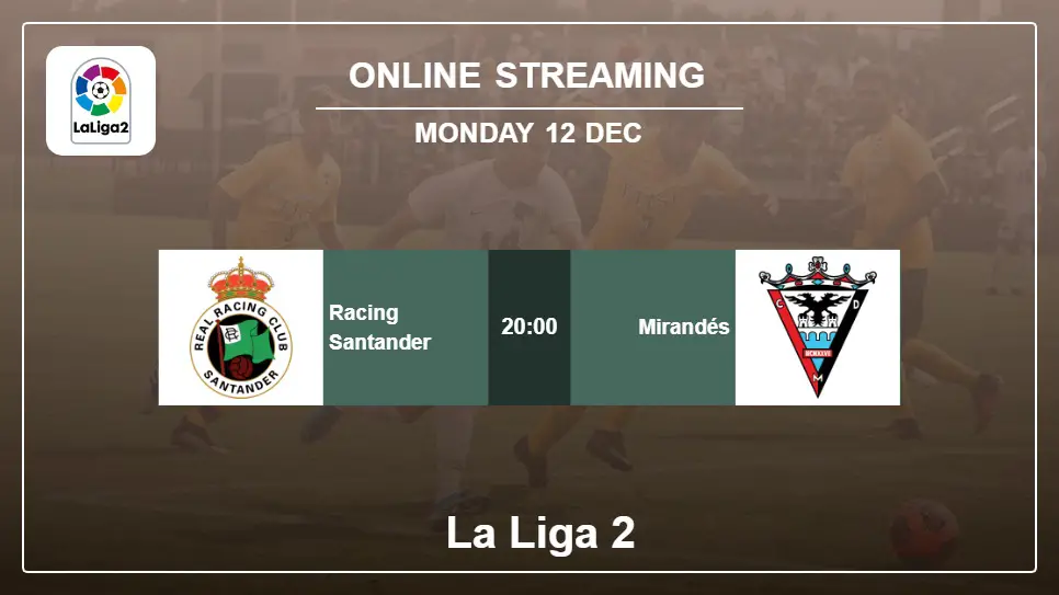Racing-Santander-vs-Mirandés online streaming info 2022-12-12 matche