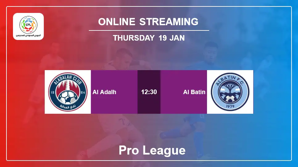 Al-Adalh-vs-Al-Batin online streaming info 2023-01-19 matche