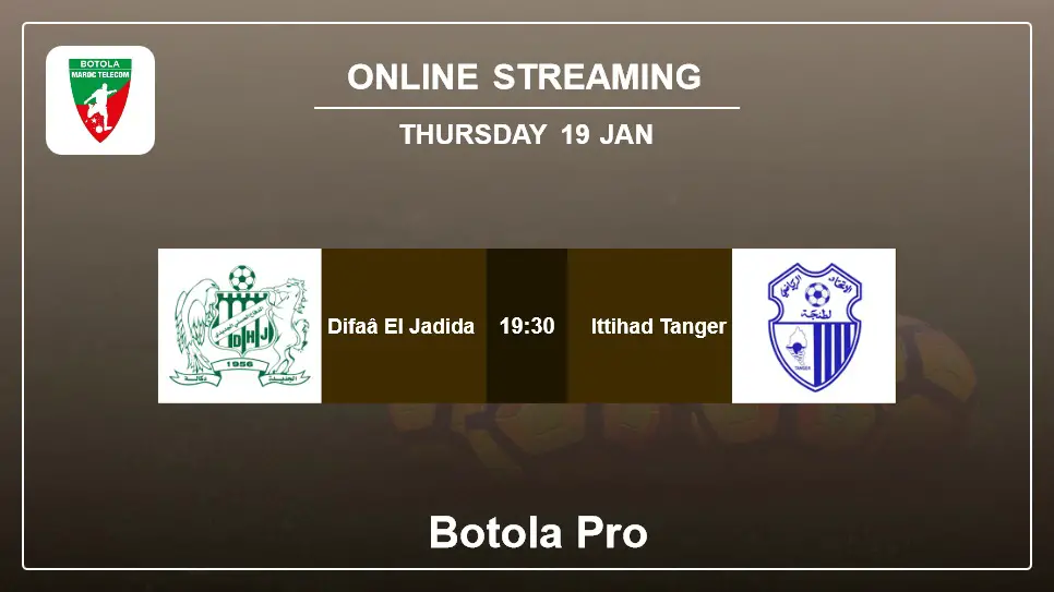 Difaâ-El-Jadida-vs-Ittihad-Tanger online streaming info 2023-01-19 matche