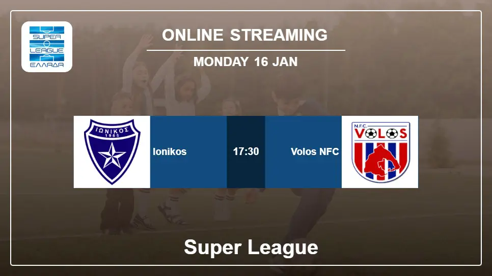 Ionikos-vs-Volos-NFC online streaming info 2023-01-16 matche