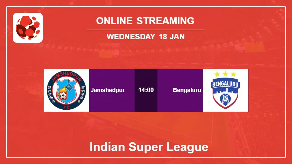 Jamshedpur-vs-Bengaluru online streaming info 2023-01-18 matche