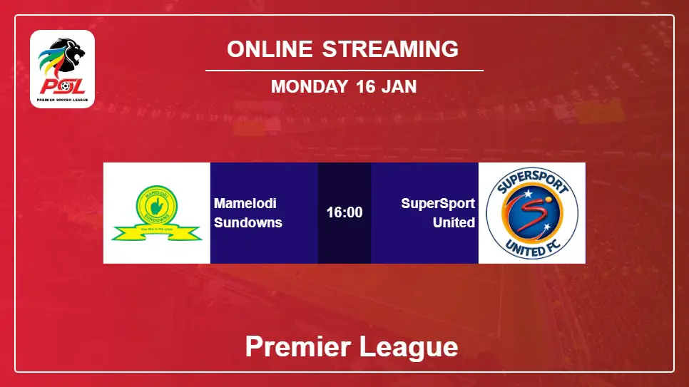 Mamelodi-Sundowns-vs-SuperSport-United online streaming info 2023-01-16 matche