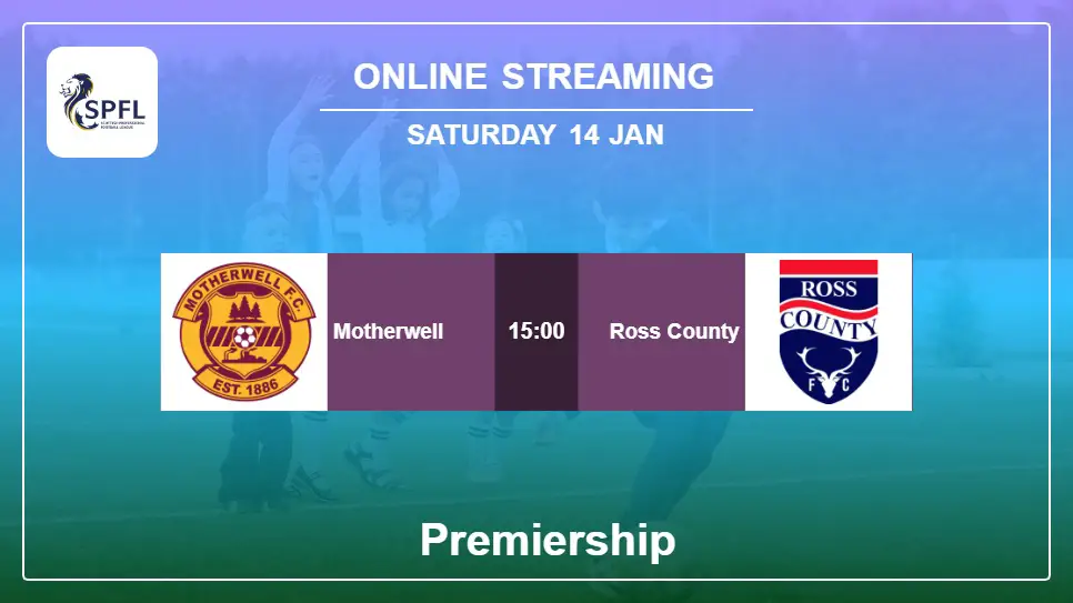 Motherwell-vs-Ross-County online streaming info 2023-01-14 matche