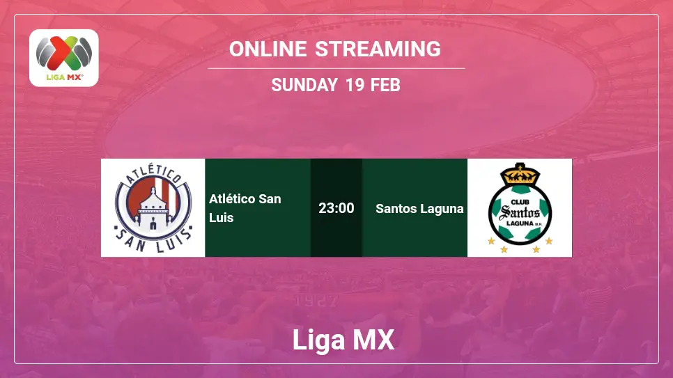 Atlético-San-Luis-vs-Santos-Laguna online streaming info 2023-02-19 matche