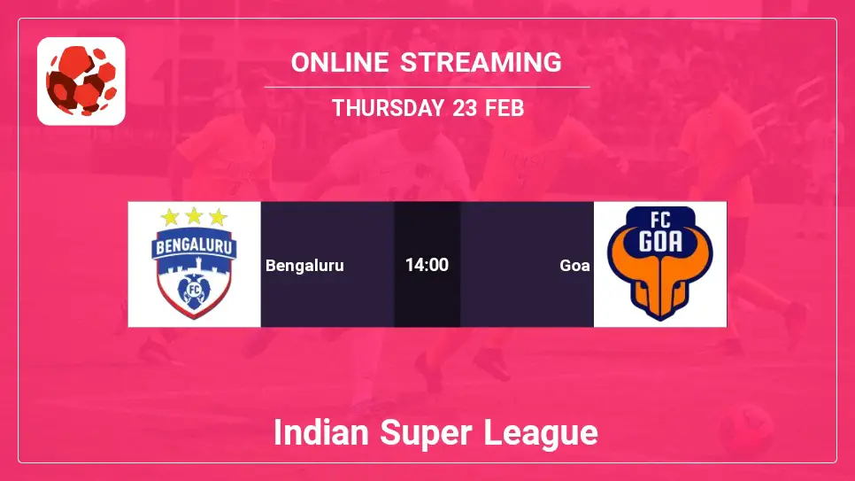 Bengaluru-vs-Goa online streaming info 2023-02-23 matche