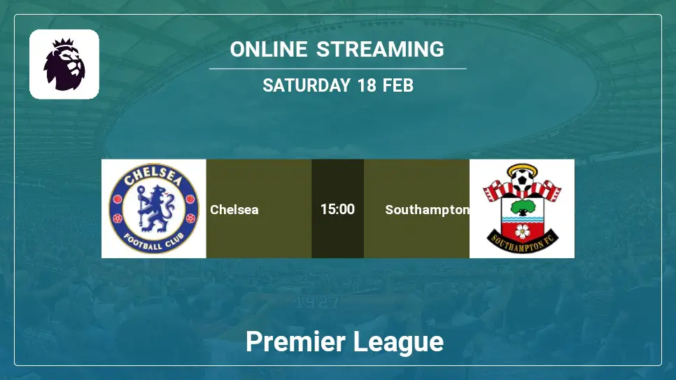 Chelsea-vs-Southampton online streaming info 2023-02-18 matche