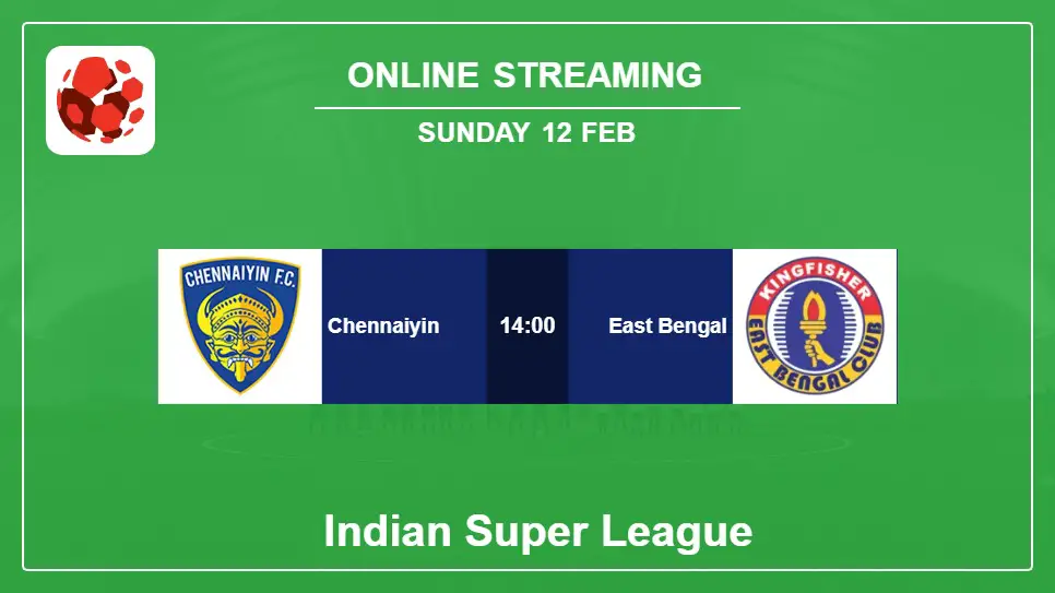 Chennaiyin-vs-East-Bengal online streaming info 2023-02-12 matche