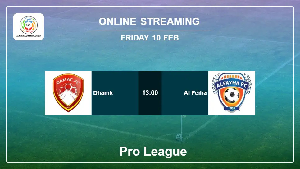 Dhamk-vs-Al-Feiha online streaming info 2023-02-10 matche