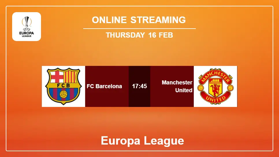 FC-Barcelona-vs-Manchester-United online streaming info 2023-02-16 matche