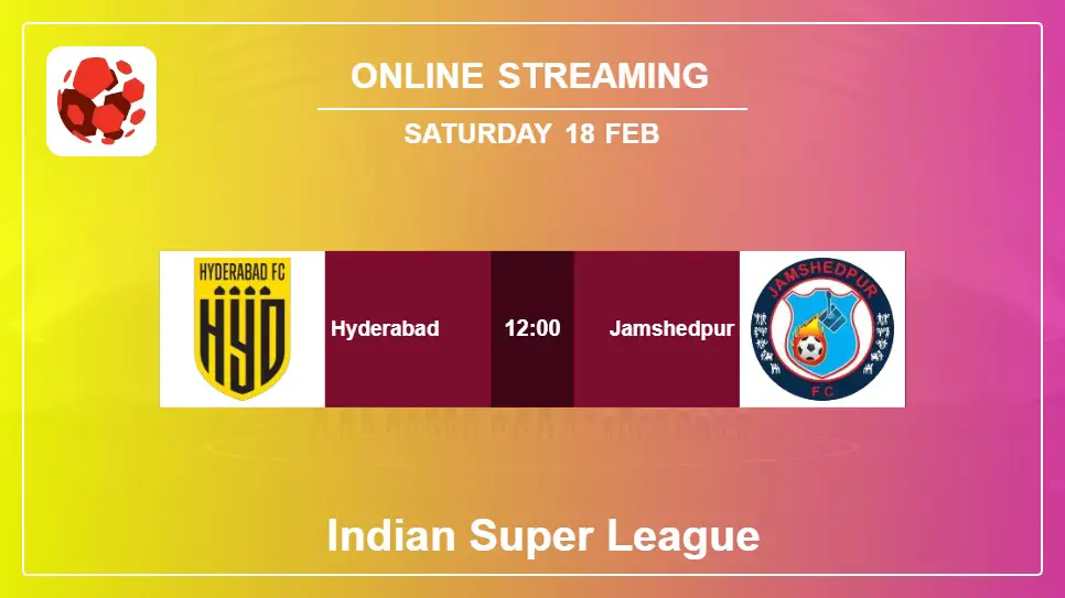 Hyderabad-vs-Jamshedpur online streaming info 2023-02-18 matche