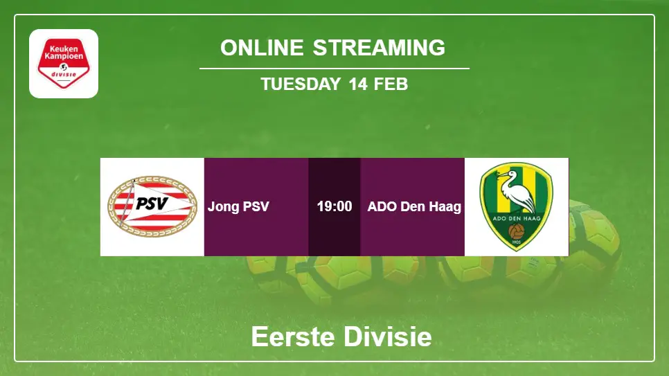 Jong-PSV-vs-ADO-Den-Haag online streaming info 2023-02-14 matche