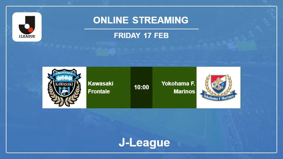 Kawasaki-Frontale-vs-Yokohama-F.-Marinos online streaming info 2023-02-17 matche
