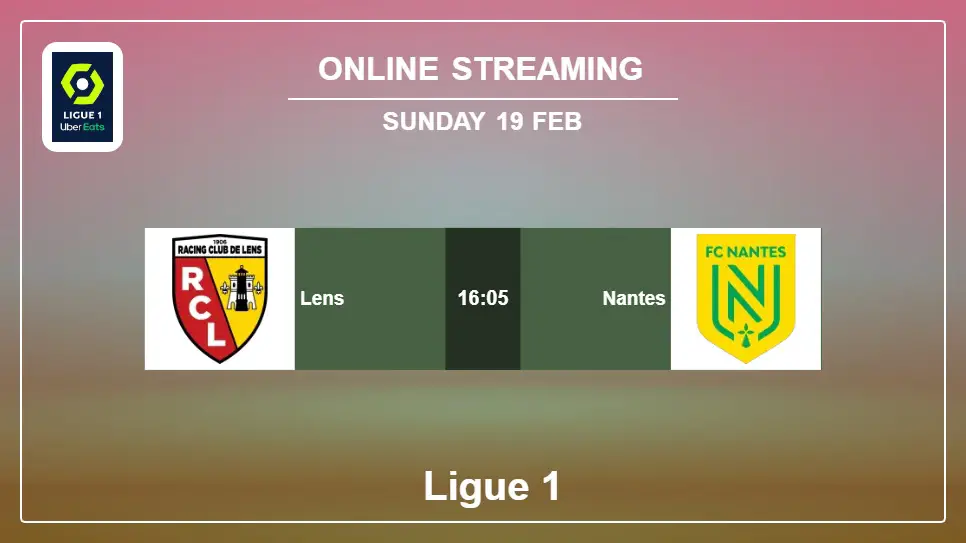 Lens-vs-Nantes online streaming info 2023-02-19 matche
