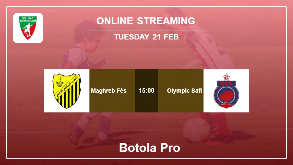 Maghreb-Fès-vs-Olympic-Safi online streaming info 2023-02-21 matche