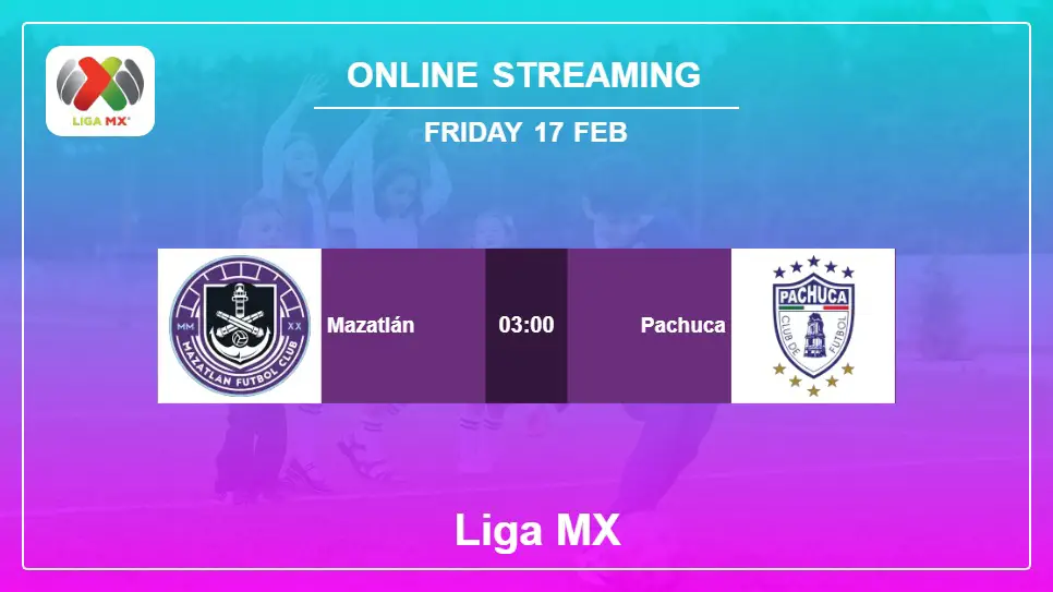 Mazatlán-vs-Pachuca online streaming info 2023-02-17 matche