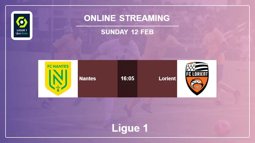 Nantes-vs-Lorient online streaming info 2023-02-12 matche